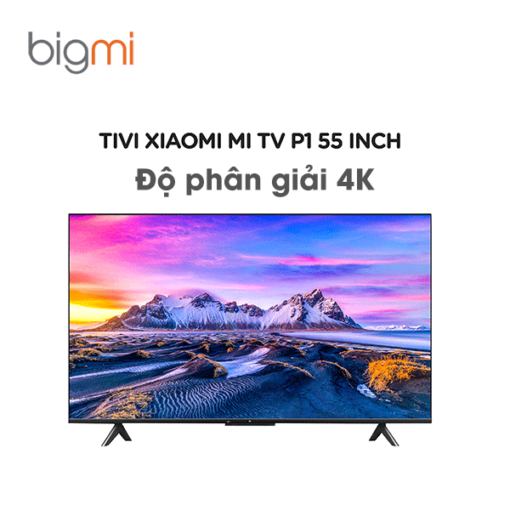 Smart Tivi Xiaomi P1 55 inch 2022 4K Chính hãng Việt Nam