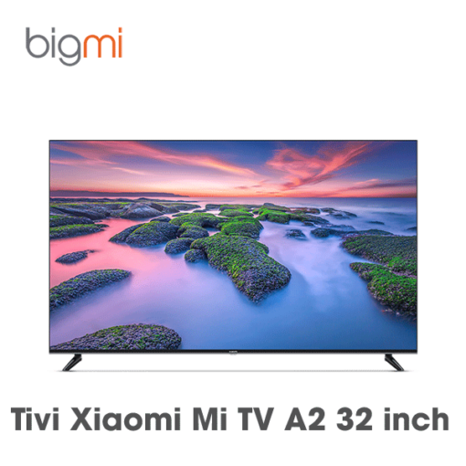 Tivi Xiaomi TV A2 32 inch 2022 chính hãng Việt Nam