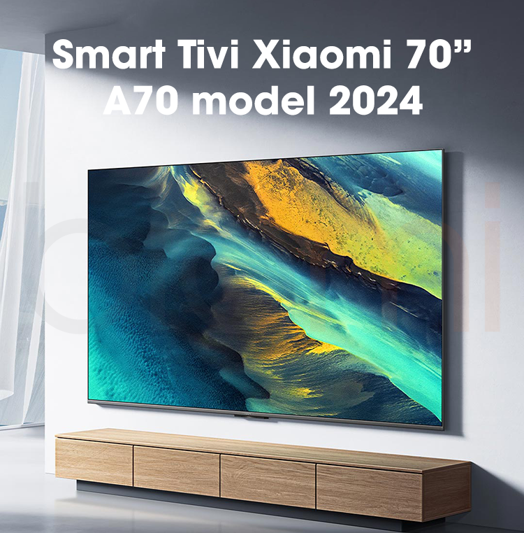 Smart Tivi Xiaomi A70 70 inch model 2024 Man hinh 4K UltraHD