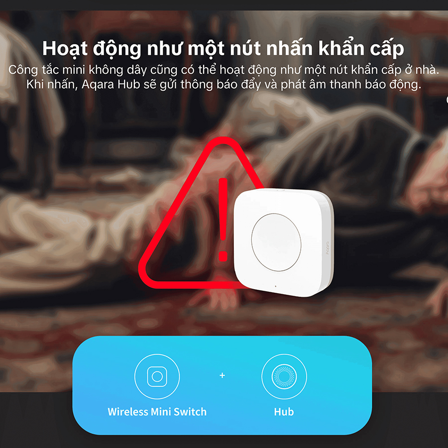 Nút bấm không dây Aqara Wireless Mini Switch T1 hoạt động như nút khẩn cấp