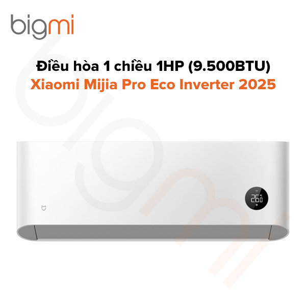 Điều hòa 1 chiều 1HP Xiaomi Mijia Pro Eco Inverter 2025 9.500BTU - Bản Quốc Tế